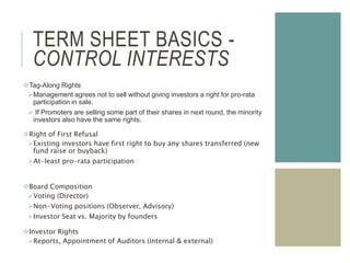 TERM SHEET BASICS -
CONTROL INTERESTS
Tag-Along Rights
Management agrees not to sell without giving investors a right fo...