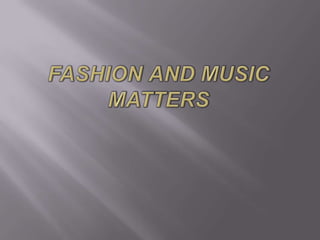 Fashion and Music
