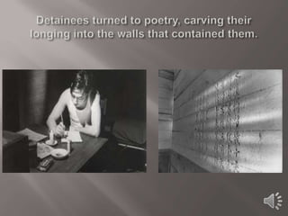 Detainees turned to poetry, carving their longing into the walls that contained them.
