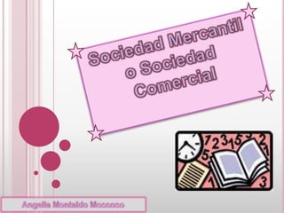 Sociedad Mercantil o Sociedad Comercial AngellaMontaldo Moscoso 