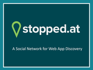A Social Network for Web App Discovery

 