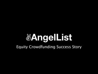 ✌AngelList
Equity Crowdfunding Success Story

 