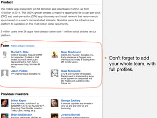 • Don’t forget to add
  your whole team, with
  full proﬁles.
 