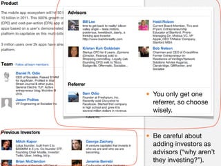 • You only get one
  referrer, so choose
  wisely.


• Be careful about
  adding investors as
  advisors (“why aren’t
  they investing?”).
 