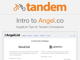 Intro to Angel.co
AngelList Tips for Tandem Companies
 