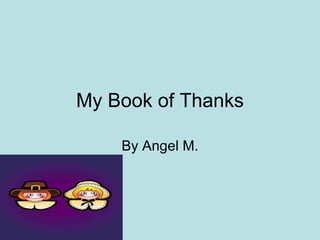 My Book of Thanks By Angel M. 