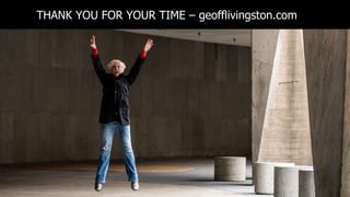 THANK YOU FOR YOUR TIME – geofflivingston.com
 