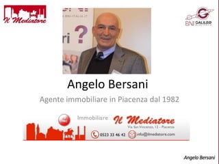 Angelo Bersani
Agente immobiliare in Piacenza dal 1982
 