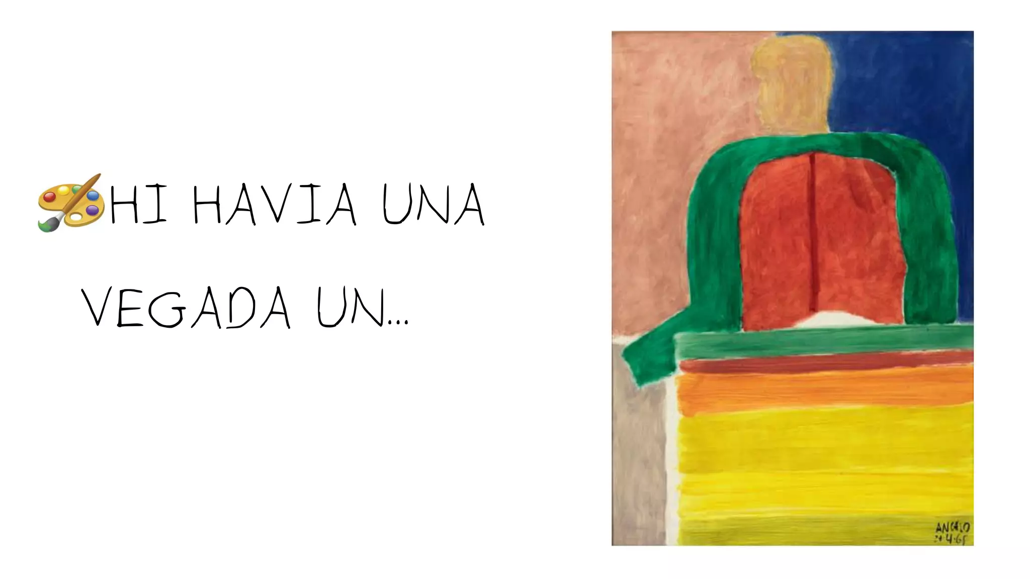 •HI HAVIA UNA
VEGADA UN...