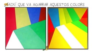 •AIXÍ QUE VA AGARRAR AQUESTOS COLORS
 