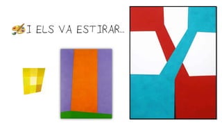 •I ELS VA ESTIRAR...
 