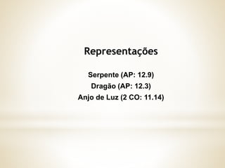 Serpente (AP: 12.9)
Dragão (AP: 12.3)
Anjo de Luz (2 CO: 11.14)
 