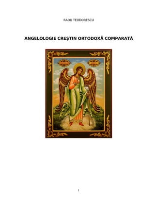 RADU TEODORESCU
ANGELOLOGIE CREŞTIN ORTODOX COMPARATĂ Ă
1
 