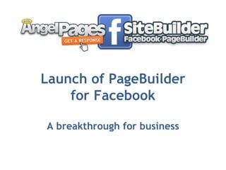 Launch of PageBuilder for Facebook A breakthrough for business 