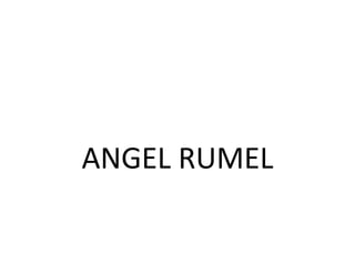 ANGEL RUMEL<br />