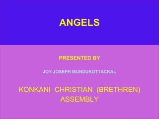 ANGELS PRESENTED BY JOY JOSEPH MUNDUKOTTACKAL KONKANI  CHRISTIAN  (BRETHREN) ASSEMBLY 