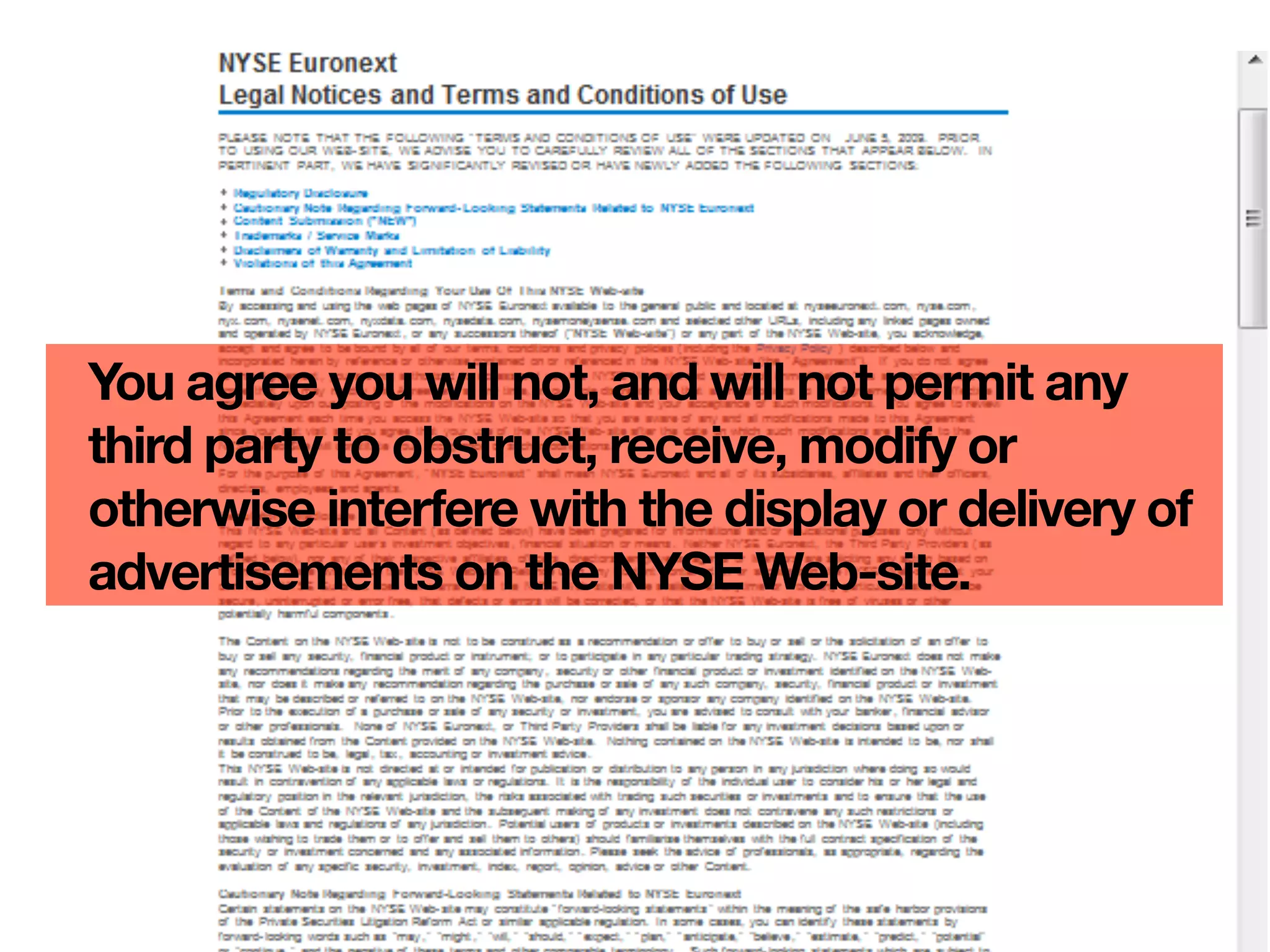 You agree you will not, and will not permit any
third party to obstruct, receive, modify or
otherwise interfere with the display or delivery of
advertisements on the NYSE Web-site.
 