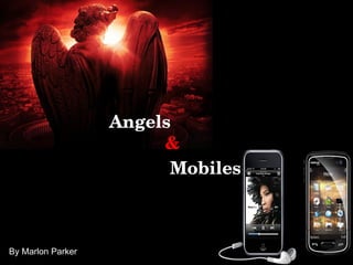Angels  &   Mobiles   By Marlon Parker 