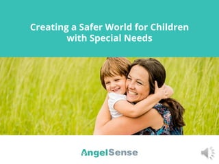Creating a Safer World for Children
with Special Needs
 