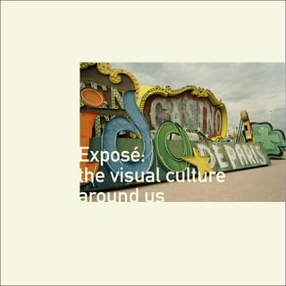 Exposé:
the visual culture
around us
 