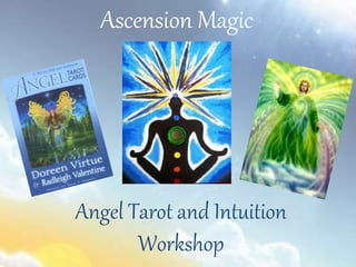 Angel Tarot and Intuition
Workshop
Ascension Magic
 