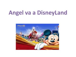 Angel va a DisneyLand 