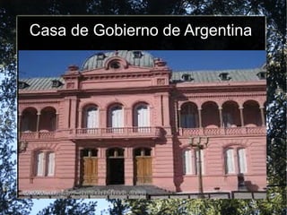 Casa de Gobierno de Argentina 
 