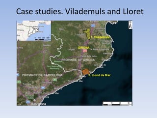 Case studies. Vilademuls and Lloret
 