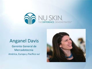 Anganel Davis Gerente General de Mercadotecnia  América, Europa y Pacífico sur 