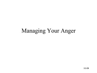 2-2-28
Managing Your Anger
 