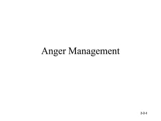 2-2-1
Anger Management
 