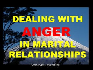 DEALING WITH  ANGER   IN   MARITAL RELATIONSHIPS Christianupdate International  