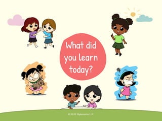 What did
you learn
today?
 