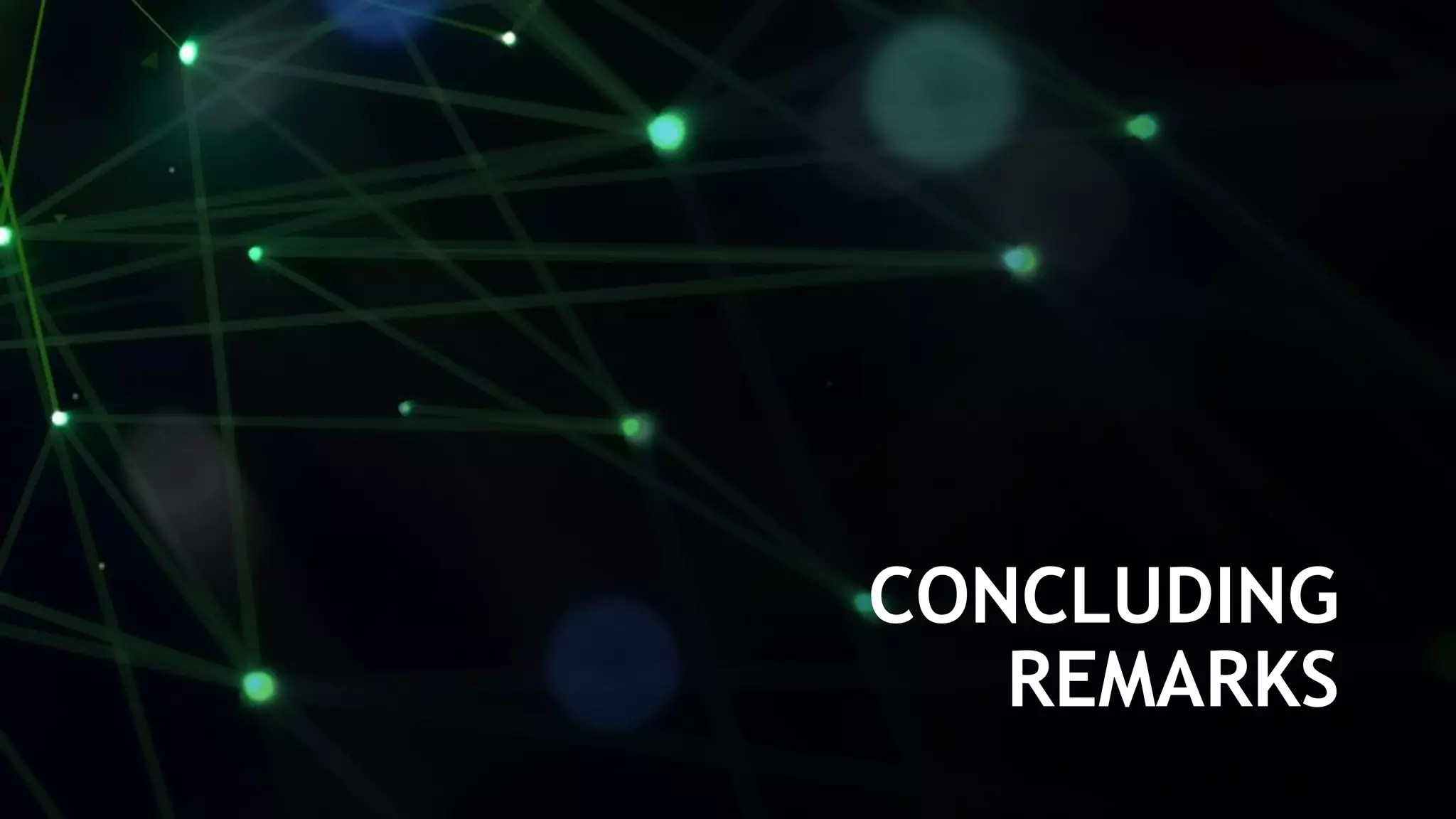 40
CONCLUDING
REMARKS
 