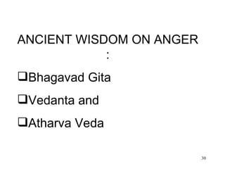 ANCIENT WISDOM ON ANGER : Bhagavad Gita Vedanta and  Atharva Veda 