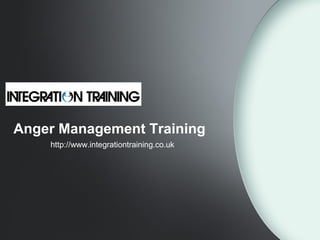 Anger Management Training
http://www.integrationtraining.co.uk
 