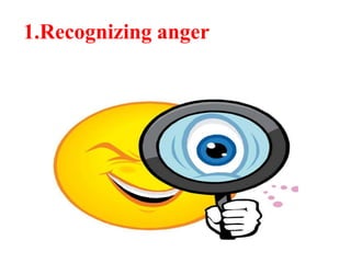 1.Recognizing anger
 