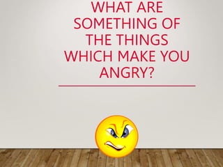 Things That Make You Angry