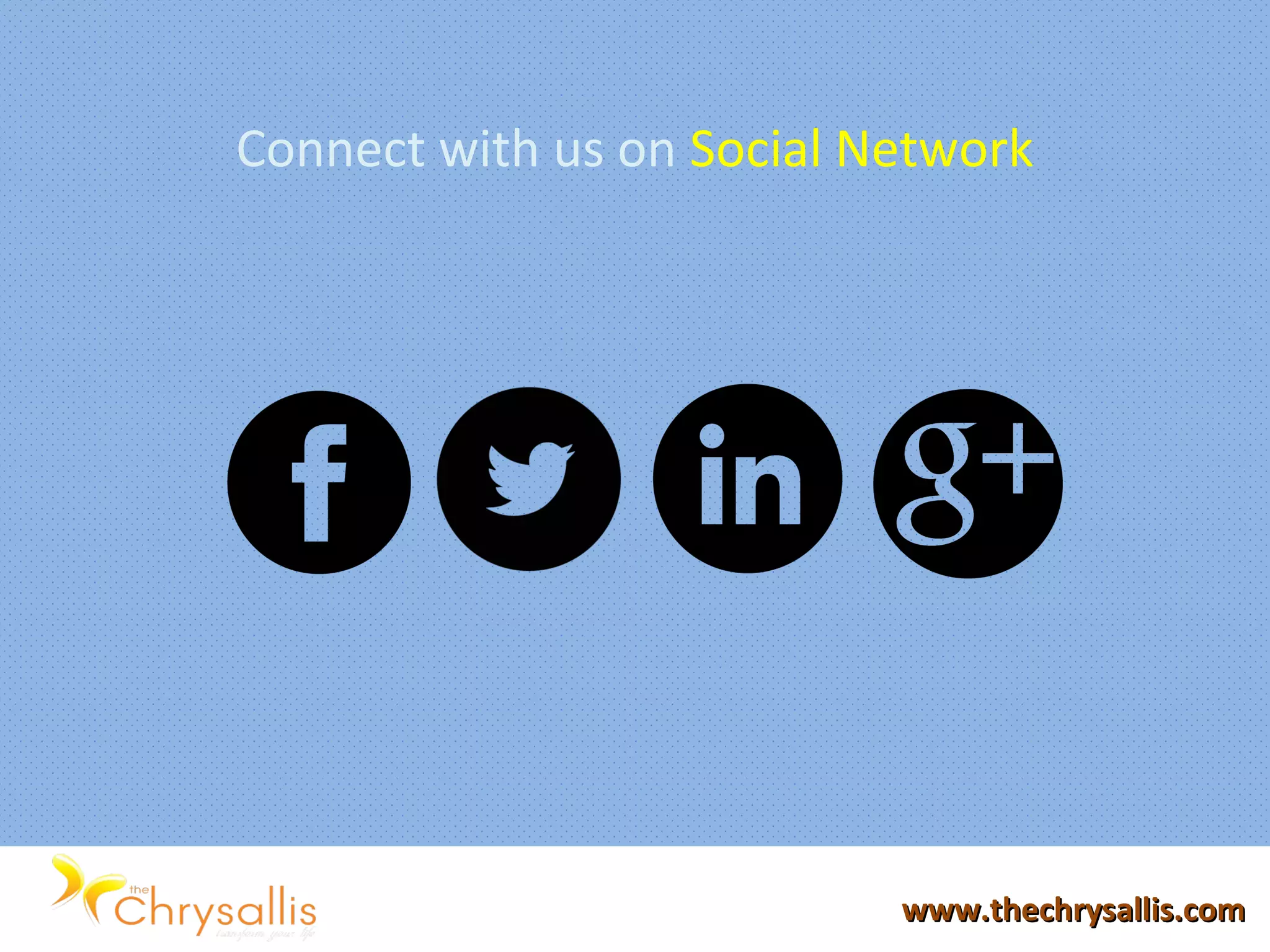 www.thechrysallis.comwww.thechrysallis.com
Connect with us on Social Network
 