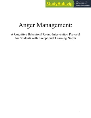 Anger Management:
A Cognitive Behavioral Group Intervention Protocol
for Students with Exceptional Learning Needs
1
 