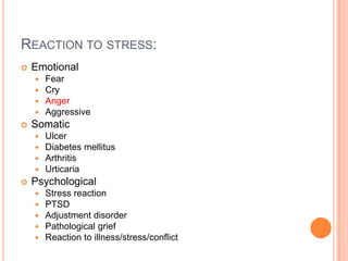 response to stress:BiologicalImmunity.Brain structure.Body.GeneNeurotransmitter (chemical)General status.SocialFamilyCommunityEducationAwarenessPsychological.PersonalityCopying strategy.Defense mechanism.