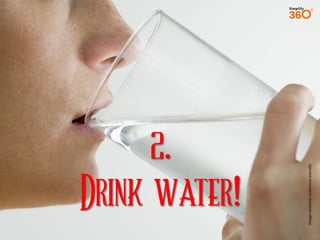 Image courtesy: extension.usu.edu

2.
Drink water!

 