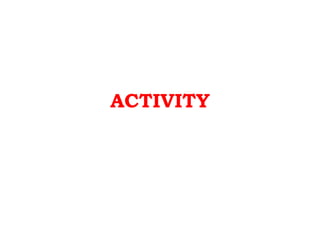 ACTIVITY
 