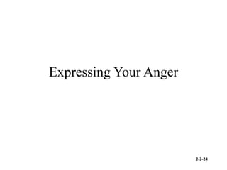 2-2-24
Expressing Your Anger
 