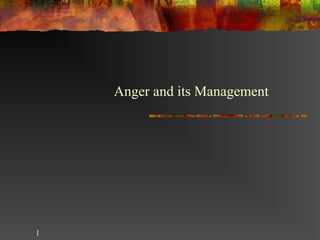Anger and its Management

1

 