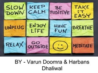 BY - Varun Doomra & Harbans
Dhaliwal
 