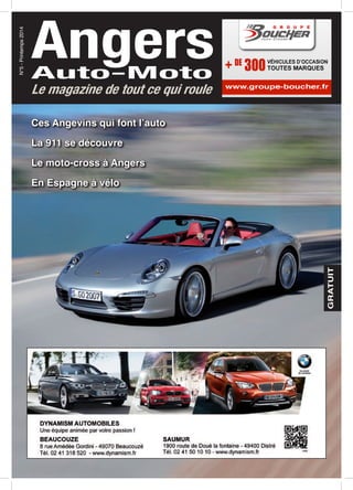 GRATUIT
Ces Angevins qui font l’auto
La 911 se découvre
Le moto-cross à Angers
En Espagne à vélo
AngersAuto-Moto
N°5-Printemps2014
Le magazine de tout ce qui roule
 