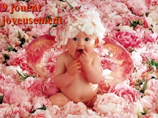 9 jouent joyeusement   