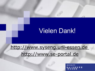 Vielen Dank! http://www.syseng.uni-essen.de  http://www.se-portal.de 