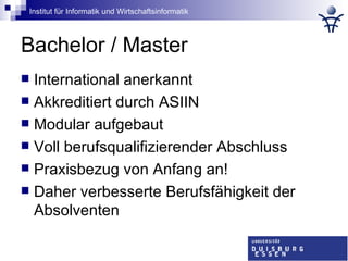 Bachelor / Master International anerkannt Akkreditiert durch ASIIN Modular aufgebaut Voll berufsqualifizierender Abschluss Praxisbezug von Anfang an! Daher verbesserte Berufsfähigkeit der Absolventen 